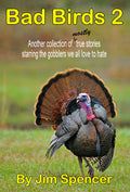 Jim Spencers "Bad Birds 2" Turkey Hunting Book